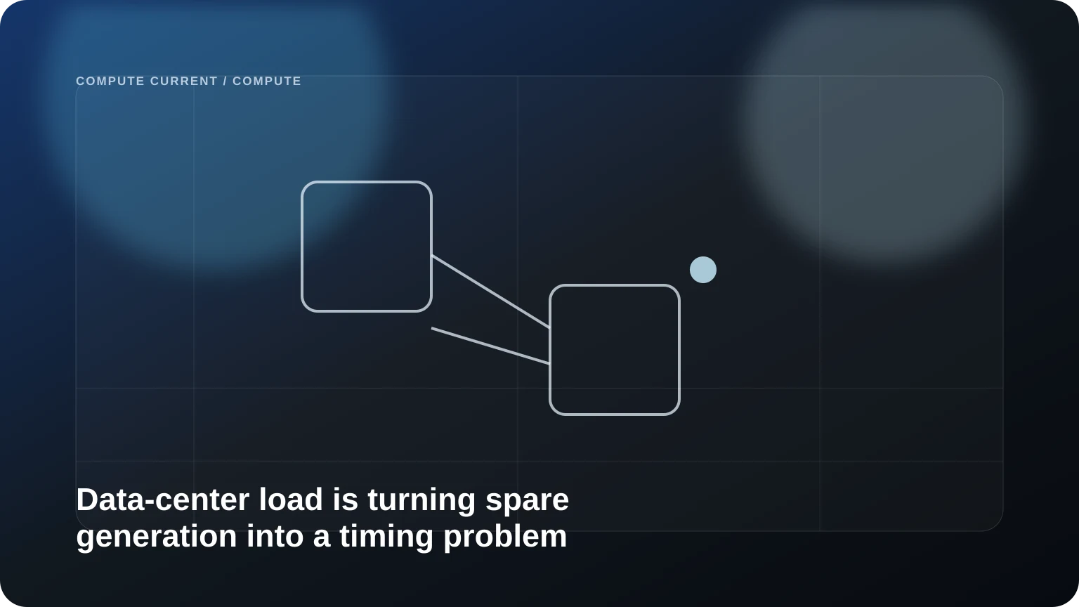 Data-center load is turning spare generation into a timing problem editorial visual