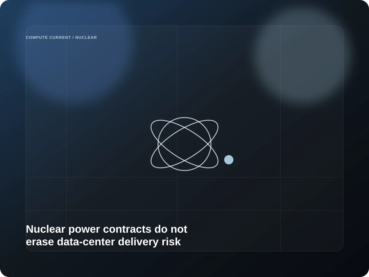 Nuclear power contracts do not erase data-center delivery risk editorial visual